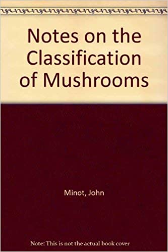 Item #45910 Notes on the Classification of Mushrooms. John Minot.