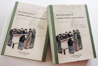 Item #45932 Wei Yang's Guide to Chinese Painting and Calligraphy, Vols. 1 and 2. Wei Yang